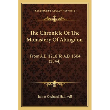 The Chronicle Of The Monastery Of Abingdon: From A.D. 1218 To A.D. 1304 (1844)