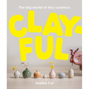 Clayful: The Big World of Tiny Ceramics