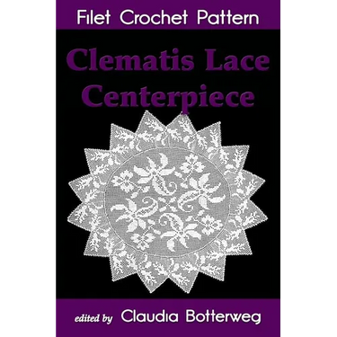 Clematis Lace Centerpiece Filet Crochet Pattern: Complete Instructions and Chart