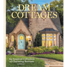 Dream Cottages: From the Editors of the Cottage Journal Magazine