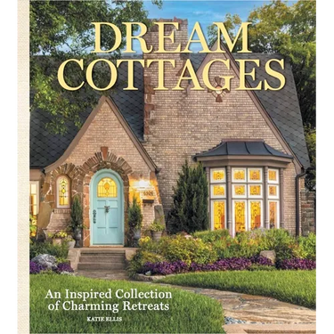 Dream Cottages: From the Editors of the Cottage Journal Magazine