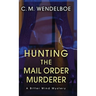 Hunting the Mail Order Murderer: A Bitter Wind Mystery