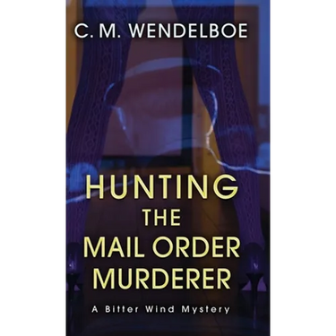 Hunting the Mail Order Murderer: A Bitter Wind Mystery