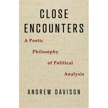Close Encounters: A Poetic Philosophy of Political Analysis
