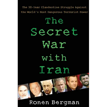 The Secret War with Iran: The 30-Year Clandestine Struggle Against the World's Most Dangerous Terrorist Power