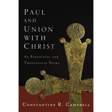 The Paul and Union with Christ: An Exegetical and Theological Study