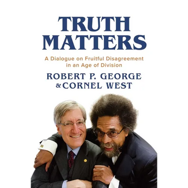 Truth Matters: A Dialogue on Fruitful Disagreement in an Age of Division