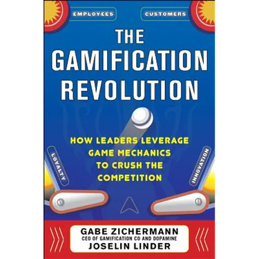 The Gamification Revolution: How Leaders Leverage Game Mechanics to Crush the Competition
