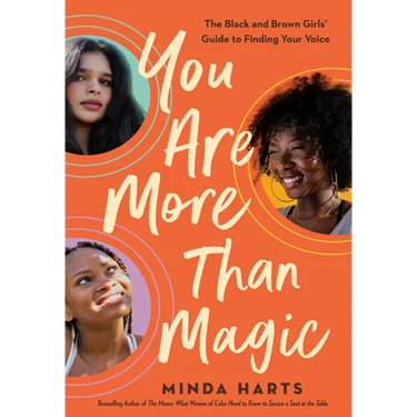 You Are More Than Magic: The Black and Brown Girls' Guide to Finding Your Voice
