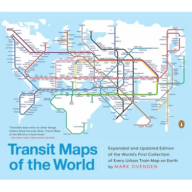 Transit Maps of the World: Expanded and Updated Edition of the World's First Collection of Every Urban Train Map on Earth