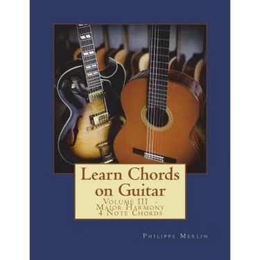 Learn Chords on Guitar: Volume III - Major Harmony 4 Note Chords