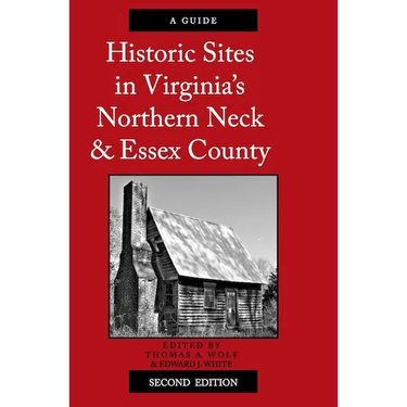 Historic Sites in Virginia's Northern Neck and Essex County, a Guide