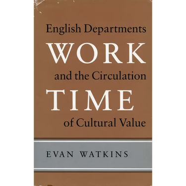 Work Time: English Departments and the Circulation of Cultural Value