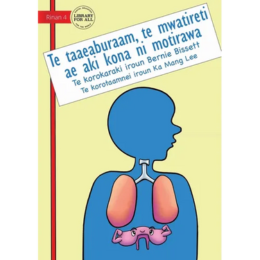 Your Diaphragm: The Muscle That Never Rests - Te taaeaburaam, te mwatireti ae aki kona ni motirawa (Te Kiribati): The Muscle That Never Rests -
