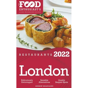 2022 London Restaurants - The Food Enthusiast's Long Weekend Guide