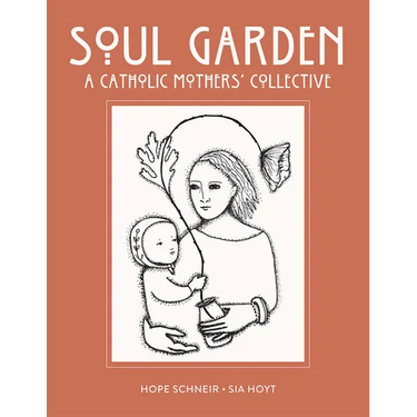 Soul Garden: A Catholic Mother's Collective