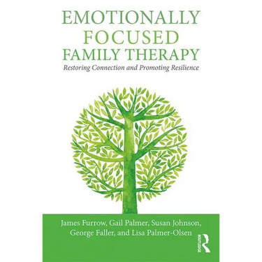 Emotionally Focused Family Therapy: Restoring Connection and Promoting Resilience