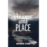 A Strange Little Place: The Paranormal Secrets of Revelstoke, British Columbia