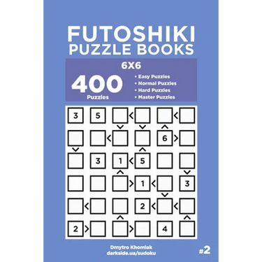 Futoshiki Puzzle Books - 400 Easy to Master Puzzles 6x6 (Volume 2)