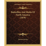 Butterflies And Moths Of North America (1878)