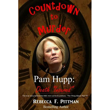 Countdown to Murder: Pam Hupp: (Death "Insured") Behind the Scenes