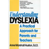 Understanding Dyslexia: A Practical Approach for Parents and Teachers