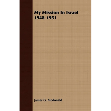 My Mission In Israel 1948-1951