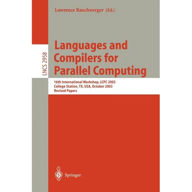 Languages and Compilers for Parallel Computing: 16th International Workshop, Lcpc 2003, College Sation, Tx, Usa, October 2-4, 2003, Revised Papers