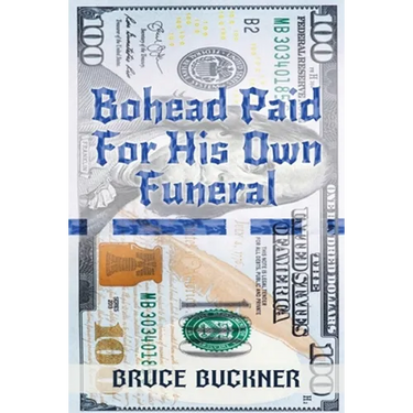 Bohead Paid For His Own Funeral