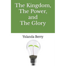 The Kingdom, The Power, and The Glory