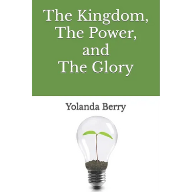 The Kingdom, The Power, and The Glory