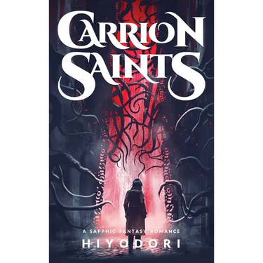 Carrion Saints: A Sapphic Fantasy Romance