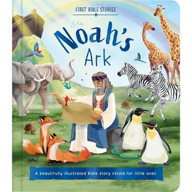 First Bible Stories: Noah's Ark: A Beautifully Illustrated Bible Story Retold for Little Ones