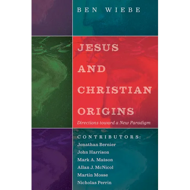 Jesus and Christian Origins: Directions Toward a New Paradigm