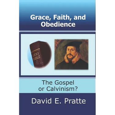 Grace, Faith, and Obedience: The Gospel or Calvinism?
