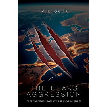 The Bears Aggression: The Invasion of Europe by the Russians Has Begun