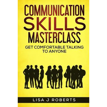 Communication Skills Masterclass: Get Comfortable Talking To Anyone