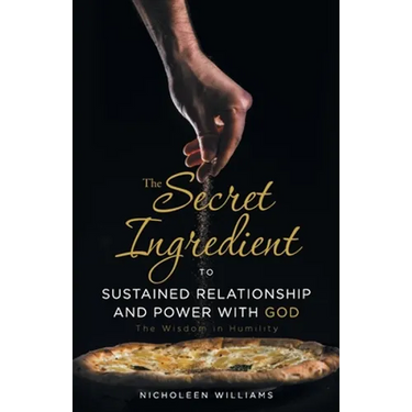 The Secret Ingredient to Sustained Relationship and Power with God: The Wisdom in Humility
