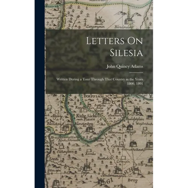Letters On Silesia: Written During a Tour Through That Country in the Years 1800, 1801