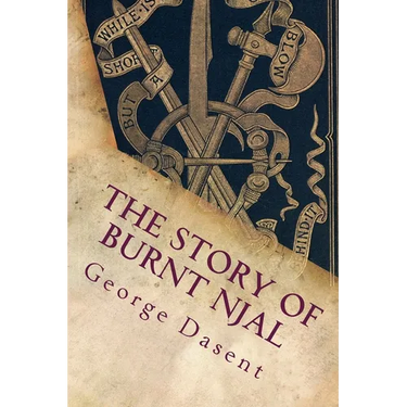 The Story of Burnt Njal: Or Njals Saga