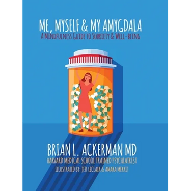 Me, Myself, and My Amygdala: A Mindfulness Guide for Sobriety & Well-Being
