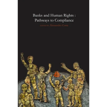 Banks and Human Rights: Pathways to Compliance