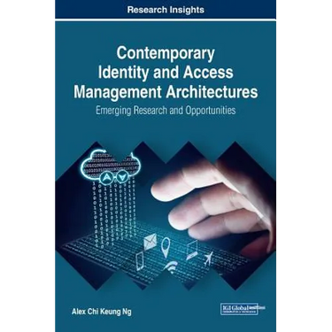 Contemporary Identity and Access Management Architectures: Emerging Research and Opportunities
