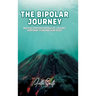 The Bipolar Journey: Practical Strategies for Daily Life, Self-Care, Overcoming Stigma and Living BOLDLY