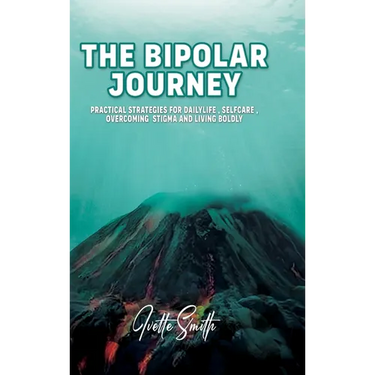 The Bipolar Journey: Practical Strategies for Daily Life, Self-Care, Overcoming Stigma and Living BOLDLY