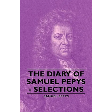 The Diary of Samuel Pepys - Selections