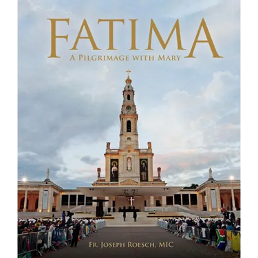 Fatima: A Pilgrimage with Mary