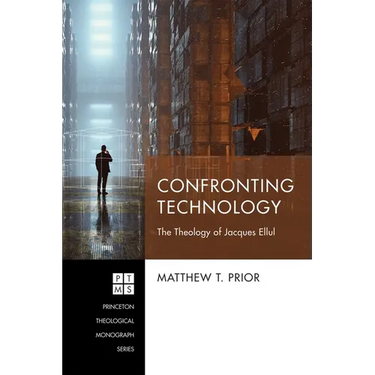 Confronting Technology: The Theology of Jacques Ellul