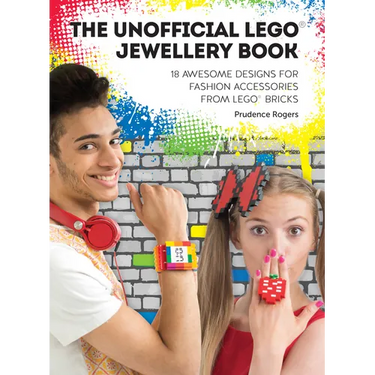 The Unofficial Lego(r) Jewellery Book: 18 Awesome Designs for Fashion Accessories from Lego(r) Bricks