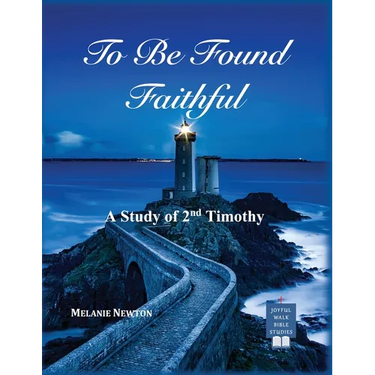 To Be Found Faithful: A Study of 2nd Timothy